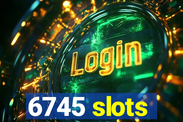 6745 slots